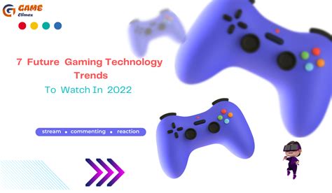 The Future of Gaming: Trends and Technologies to Watch Out For